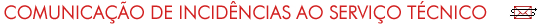 Comunica��o de incid�ncias ao Servi�o T�cnico